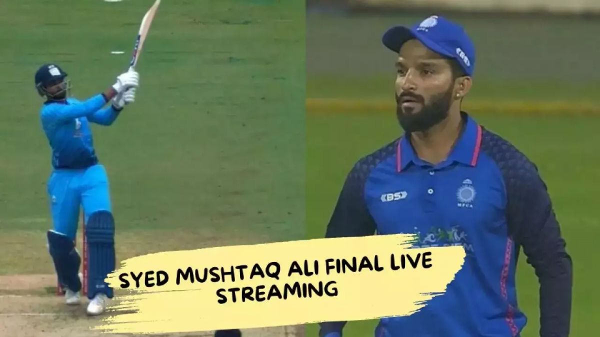Syed Mushtaq Ali Trophy : Mumbai vs Madhya Pradesh Final live streaming