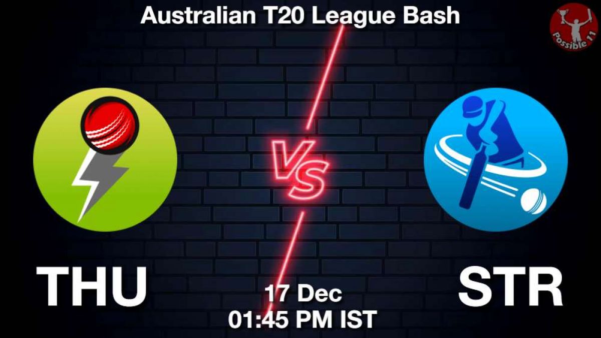THU vs STR Match Dream11 Prediction in Hindi, BBL, 3rd Match, Playing 11, Fantasy Tips