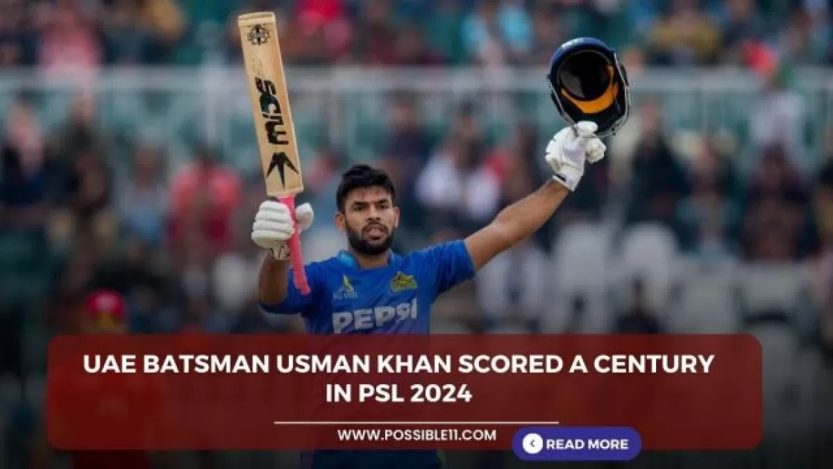 UAE के बल्लेबाज उस्मान खान ने PSL 2024 में लगाया शतक