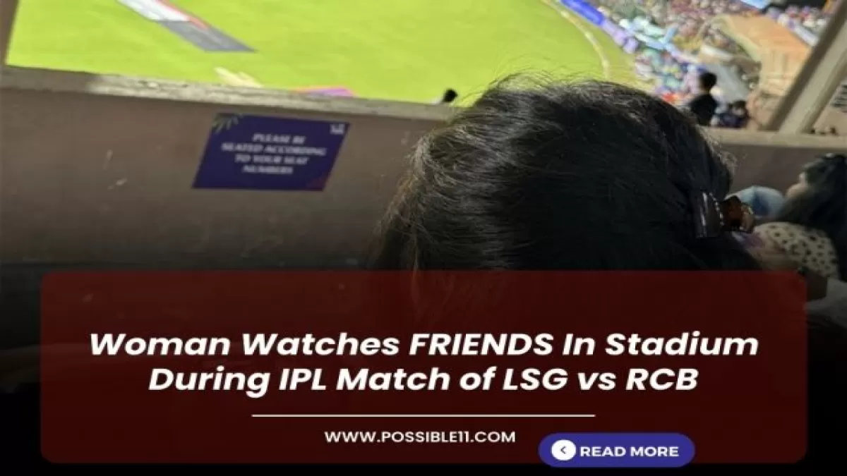 Woman Watches FRIENDS In Stadium During IPL Match of LSG vs RCB