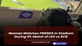 Woman Watches FRIENDS In