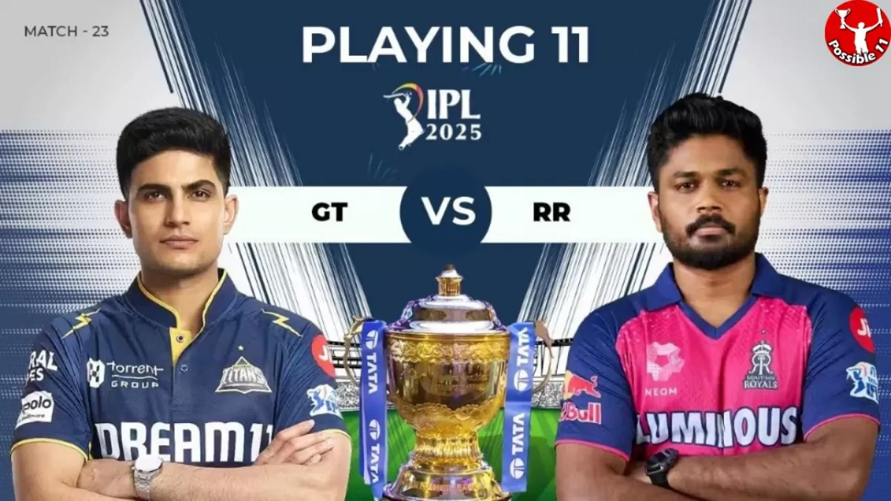 IPL 2025: GT vs RR की प्लेइंग 11, आज टॉस कौन जीतेगा 