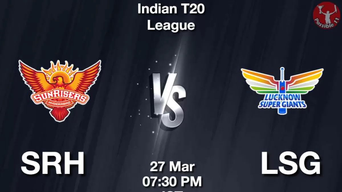 IPL 2025 : SRH vs LSG ड्रीम11 Prediction in Hindi, 7th Match Preview, Dream11 Team