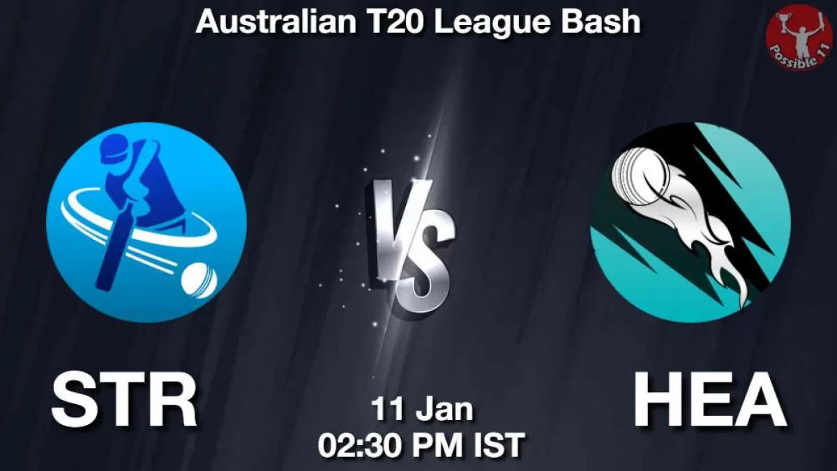 STR vs HEA Match Dream11 Prediction in Hindi, BBL, 31 Match, Playing 11, Fantasy Tips