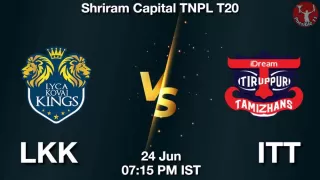 TNPL T20 : LKK vs ITT