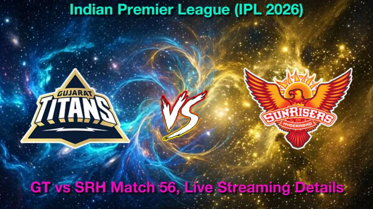 GT बनाम SRH IPL मैच 56, लाइव स्ट्रीमिंग और टेलीकास्ट, 12 मई 2026 कैसे देखें
