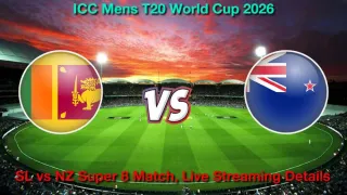 How to Watch NZ vs SL Super 8, Match, Live Streaming and Telecast, Feb 25, 2026