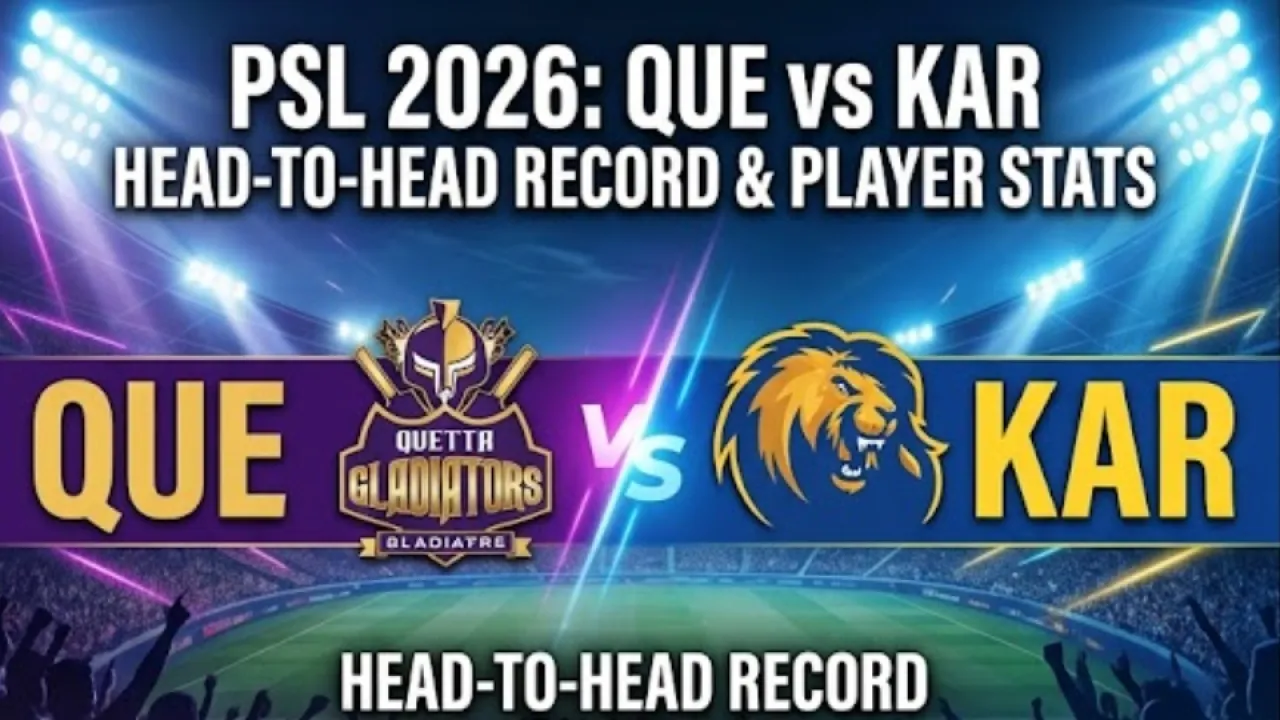 PSL 2026: QUE बनाम KAR हेड-टू-हेड रिकॉर्ड और खिलाड़ी के आँकड़े