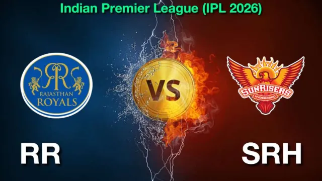 IPL 2026: RR vs SRH मैच भविष्यवाणी: