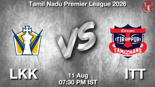 LKK vs ITT TNPL 2026 Match Preview,