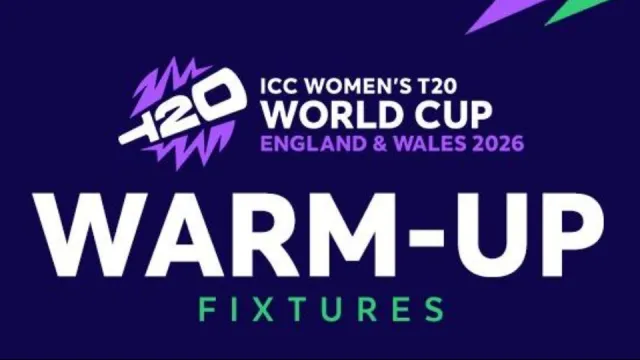 ICC महिला T20 विश्व कप वार्म-अप मैच 2026