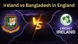 Ireland v Bangladesh in England