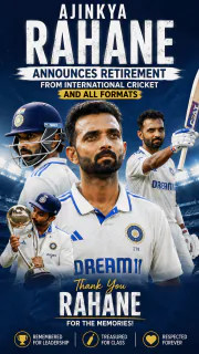 Ajinkya Rahane Retires from International Cricket 